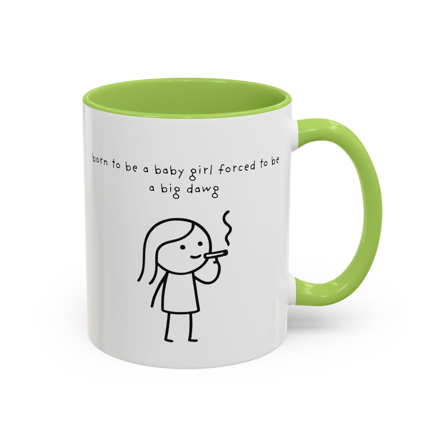 Born to be a baby girl forced to be a big dawg  Mug