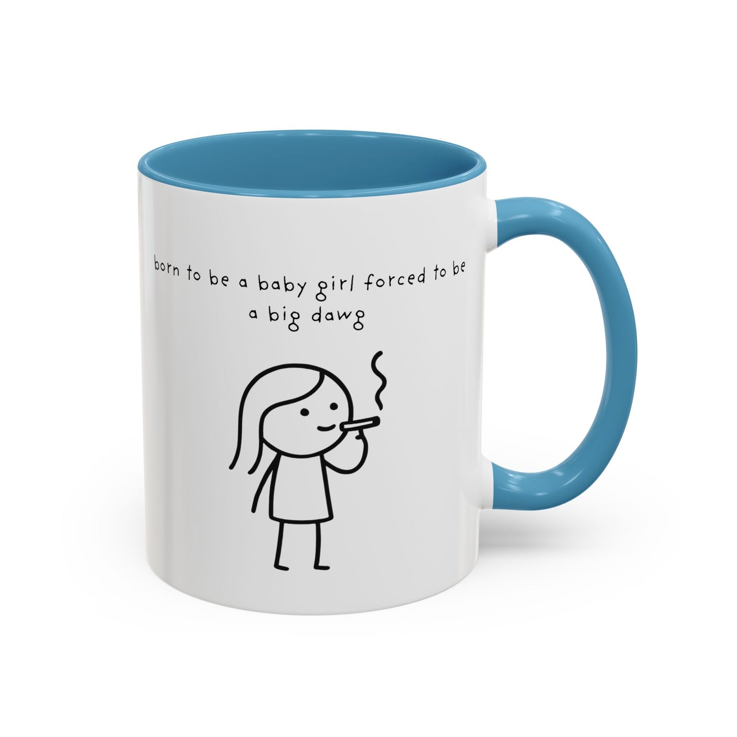 Born to be a baby girl forced to be a big dawg  Mug