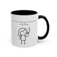 Born to be a baby girl forced to be a big dawg  Mug