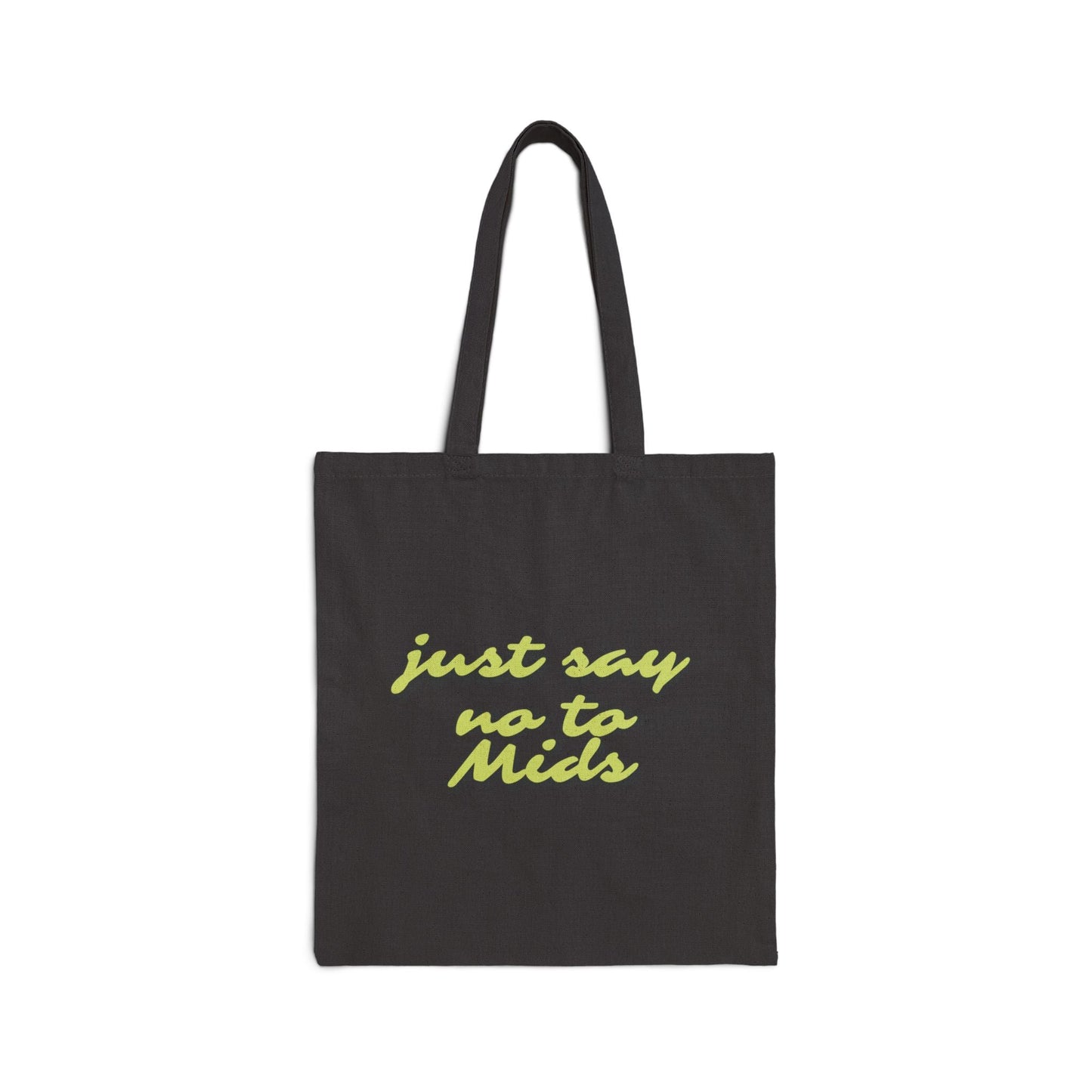 Just Say No to Mids Cotton Canvas Tote Bag