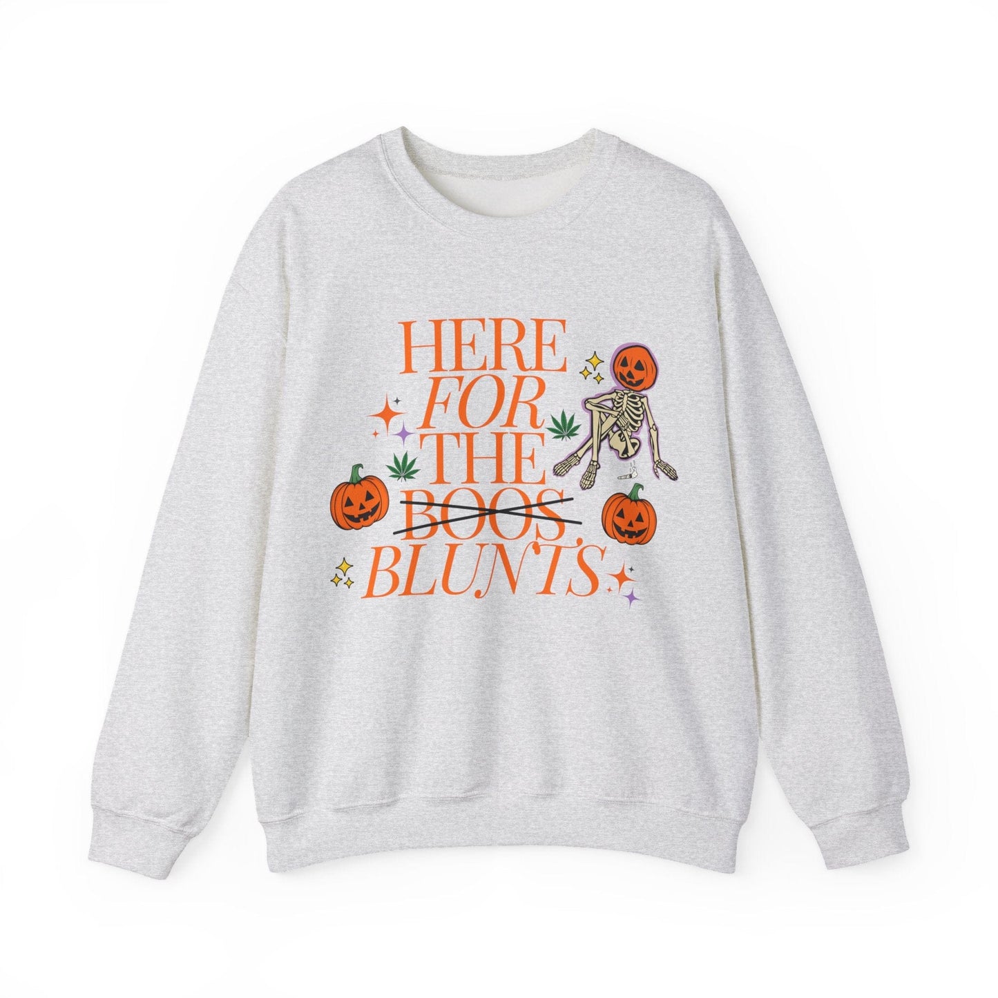 Here For The Blunts Sweatshirt