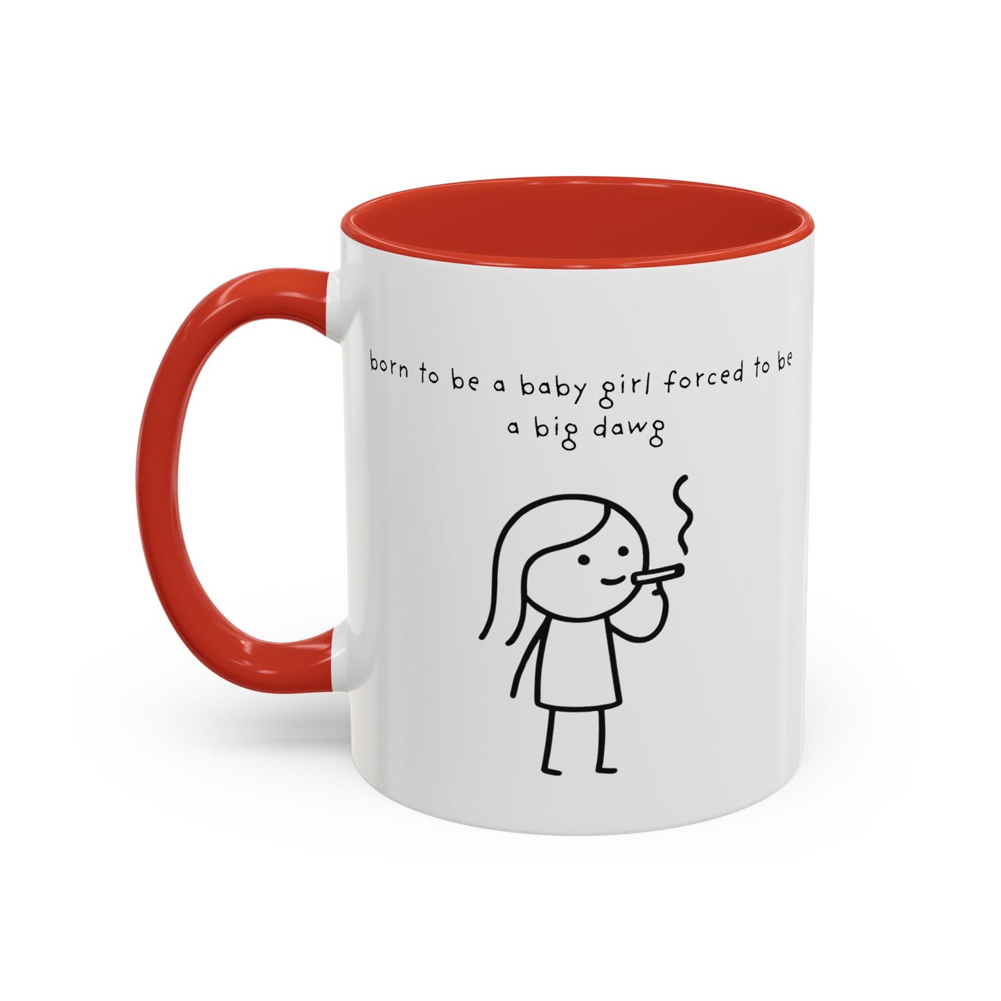 Born to be a baby girl forced to be a big dawg  Mug