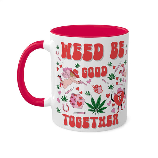 Weed Be Good Together Colorful Mug( 11oz )