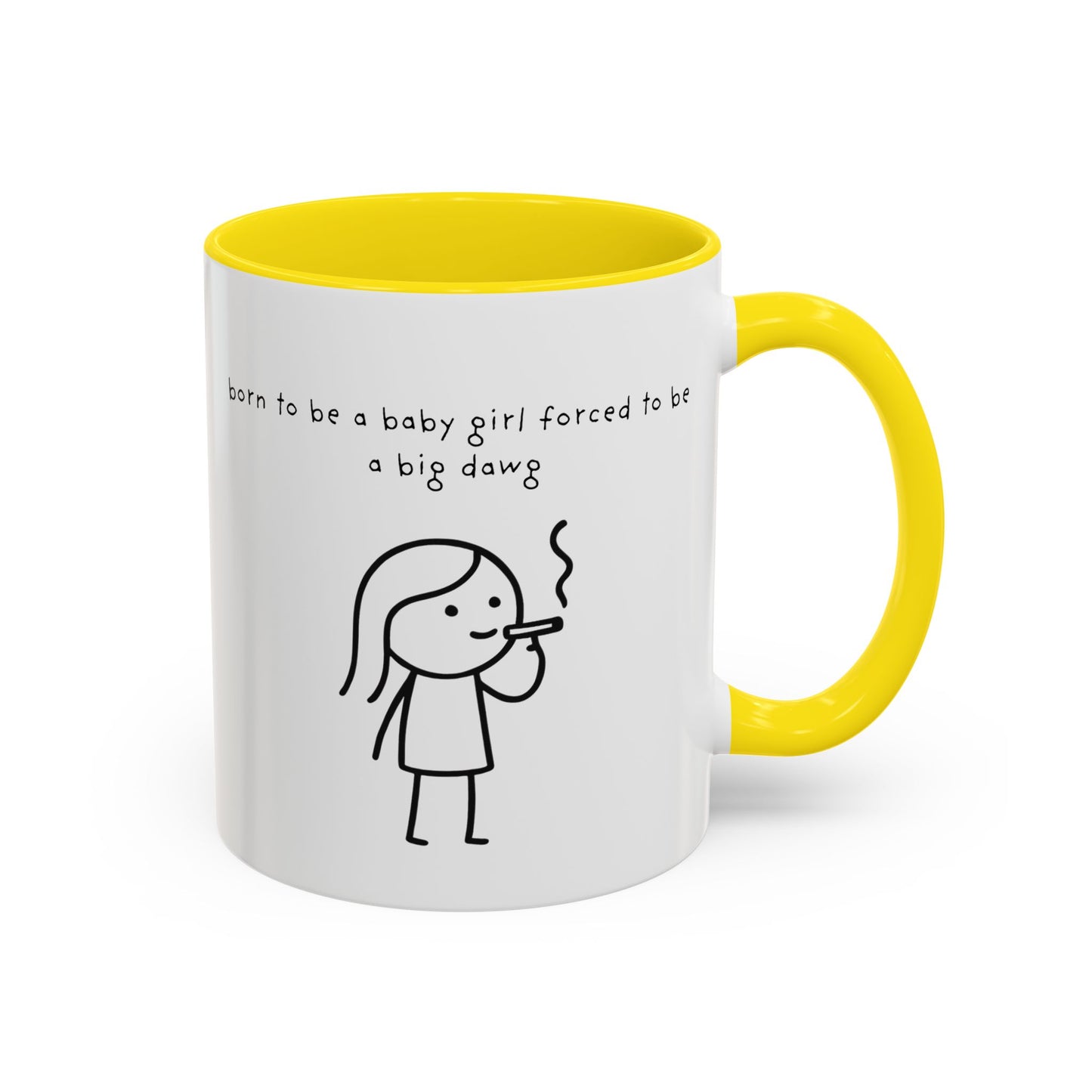 Born to be a baby girl forced to be a big dawg  Mug