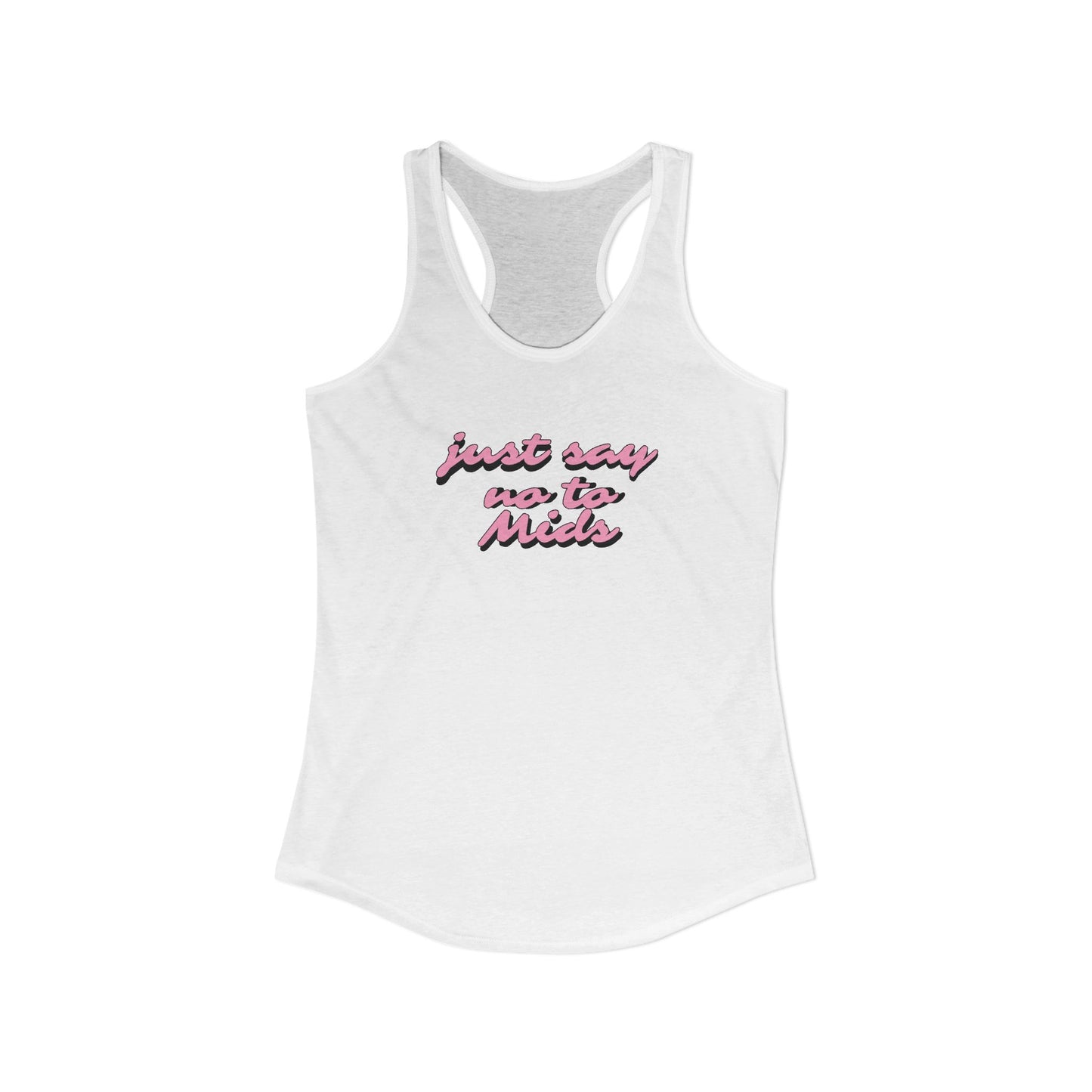 Just Say No To Mids Racerback Tank Top