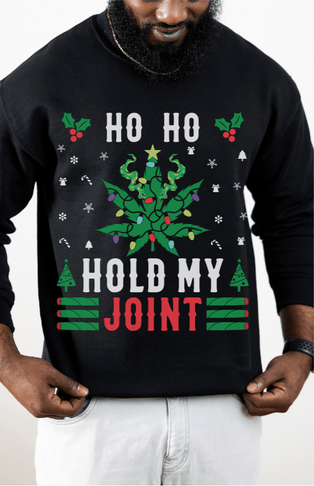 Ho Ho Hold My Joint Christmas Sweatshirt