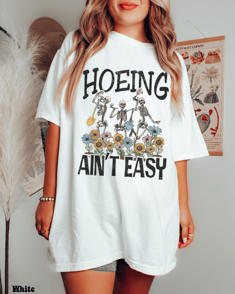 Hoeing Ain’t Easy Tee