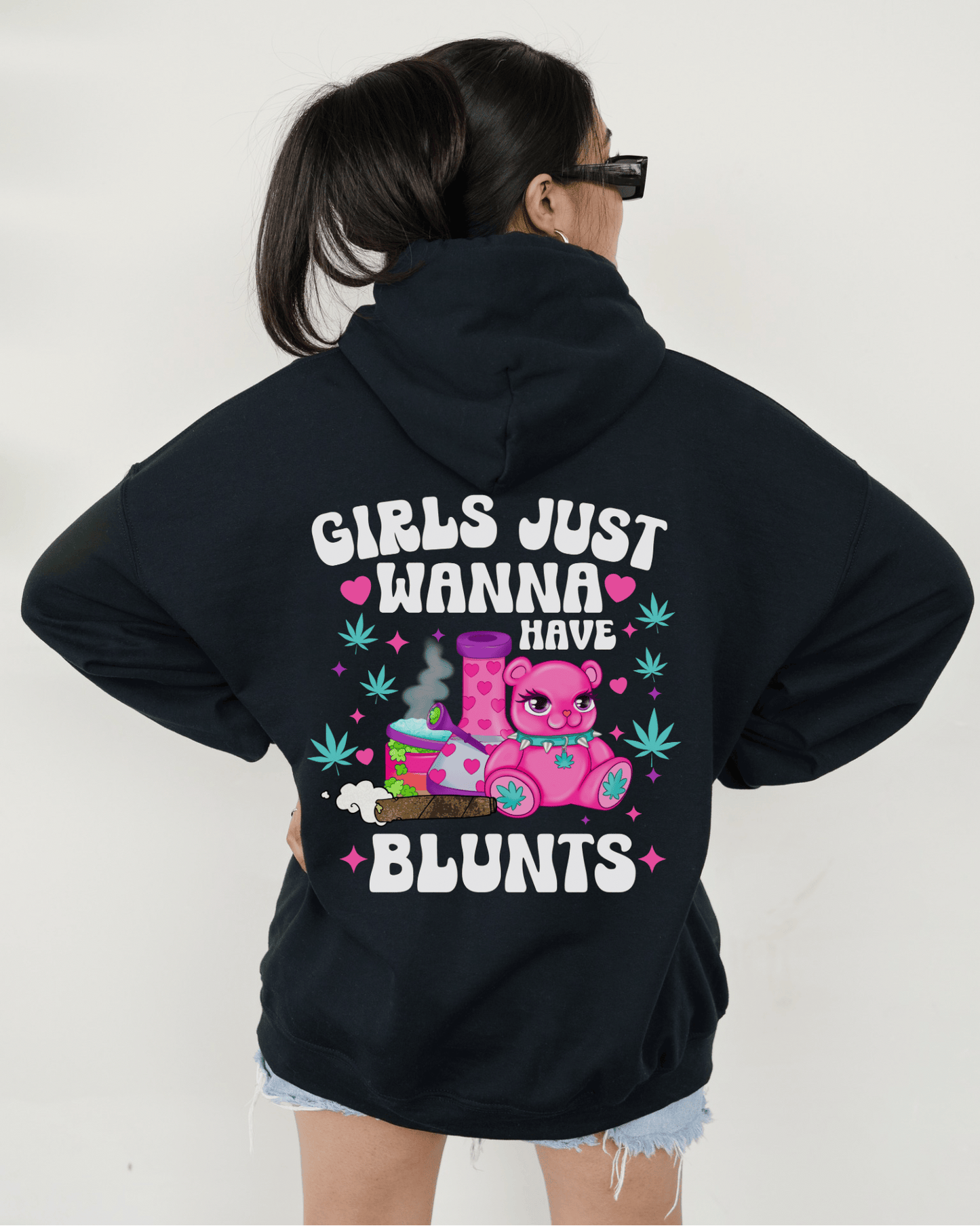 Girls Just Wanna Have Blunts Hoodie