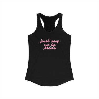 Just Say No To Mids Racerback Tank Top