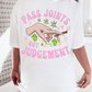 Pass Joints Not Judgement T-shirt