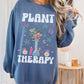 Plant Therapy Sweatshirt