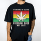 If Nature Is Illegal Freedom Doesn’t Exist T-Shirt(Unisex)