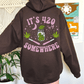 It’s 420 Somewhere Hoodie