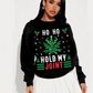 Ho Ho Hold My Joint Christmas Sweatshirt