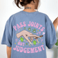 Pass Joints Not Judgement T-shirt