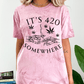 It’s 420 Somewhere Color Blast T-Shirt(Unisex)