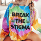 Break The Stigma Tie-Dye Sweatshirt