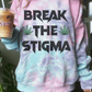 Break The Stigma Tie-Dye Sweatshirt