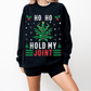 Ho Ho Hold My Joint Christmas Sweatshirt